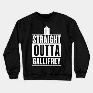 Straight outta Gallifrey Crewneck Sweatshirt